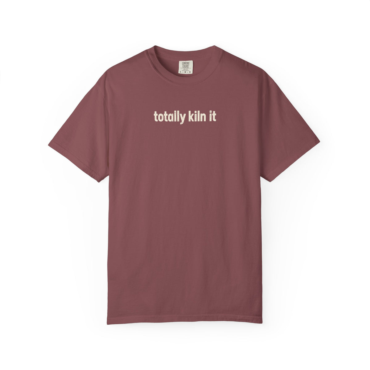Totally Kiln it - Comfort Colors