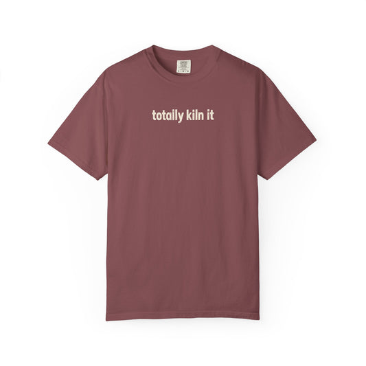 Totally Kiln it - Comfort Colors
