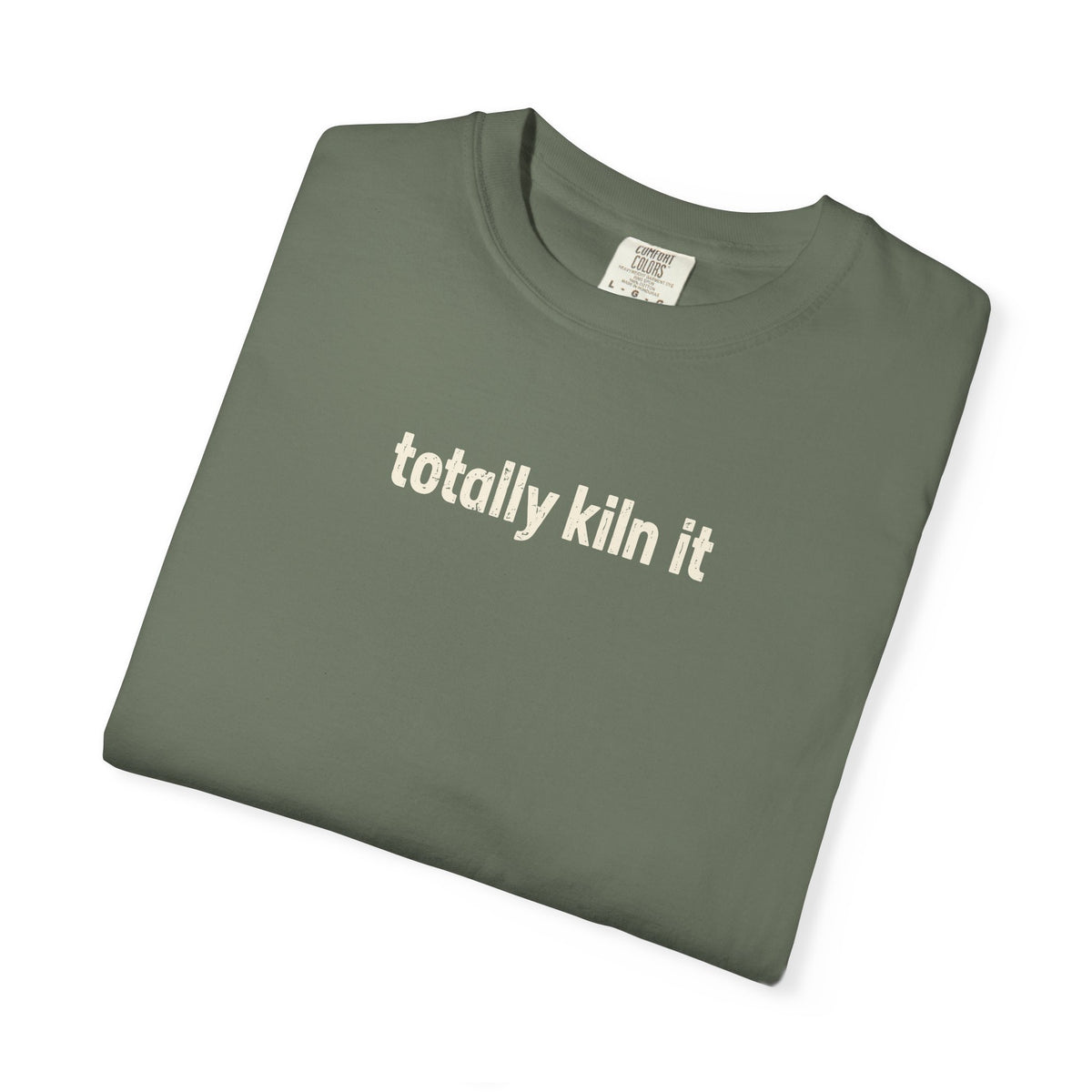 Totally Kiln it - Comfort Colors