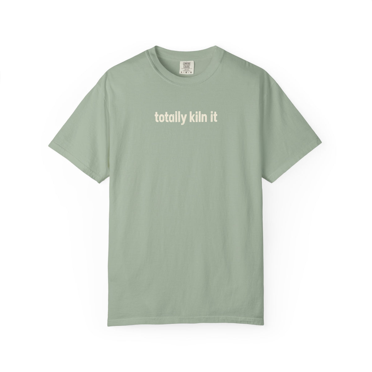 Totally Kiln it - Comfort Colors